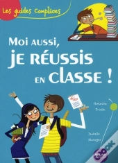 Moi Aussi, Je Réussis En Classe !