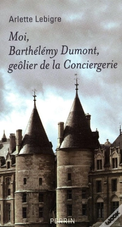 Capa do artigo Moi, Barthélémy Dumont, Geôlier De La Conciergerie