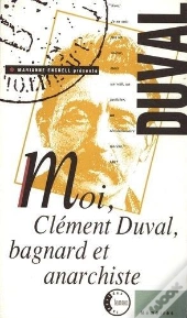 Moi, Clément Duval, Bagnard Et Anarchiste