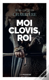 Moi Clovis, Roi