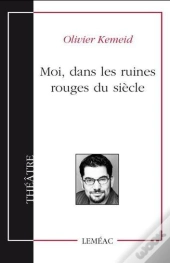 Moi, Dans Les Ruines Rouges Du Siecle