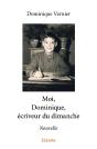 Moi, Dominique, Écriveur Du Dimanche : Nouvelle - Preview