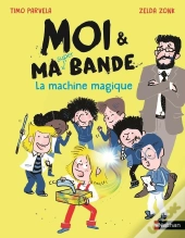 Moi Et Ma Super Bande - La Machine Magique