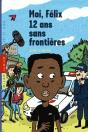 Moi Felix, 12 Ans, Sans Frontiere - Preview