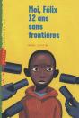 Moi Felix 12 Ans Sans Frontieres T.3 - Preview