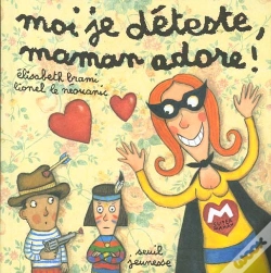 Capa do artigo Moi Je Déteste, Maman Adore !