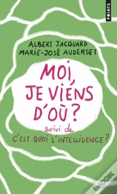Moi, Je Viens D'Où ? C'Est Quoi L'Intelligence ?
