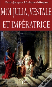 Moi Julia, Vestale Et Impératrice