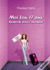 Moi Lou, 17 Ans, Recherche Prince Charmant