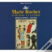 Moi, Marie Rocher, Écolière En Guerre