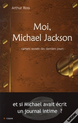 Capa do artigo Moi, Michael Jackson ; Carnets Secrets Des Derniers Jours ; Et Si Mickael Avait Écrit Un Journal Intime ?