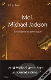 Capa do artigo Moi, Michael Jackson ; Carnets Secrets Des Derniers Jours ; Et Si Mickael Avait Écrit Un Journal Intime ?