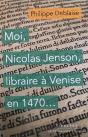 Moi, Nicolas Jenson, Libraire À Venise En 1470... - Preview