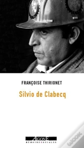 Moi, Silvio De Clabecq, Militant Ouvrier