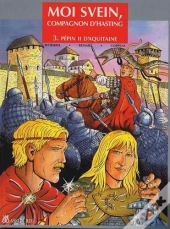 Moi Svein, Compagnon D'Hasting Tome 3 ; Pépin Ii D'Aquitaine