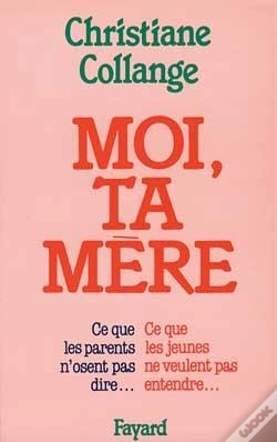 Capa do artigo Moi, Ta Mère : Ce Que Les Parents N'Osent Pas Dire... Ce Que Les Jeunes Ne Veulent Pas Entendre...