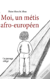 Moi, Un Métis Afro-Européen ; Ce Passage Obligé