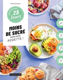 Capa do artigo Moins De Sucre Dans Mon Assiette : 1 Programme + 30 Recettes : Sans Culpabilité Et Sans Pression !