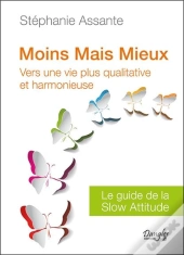 Moins Mais Mieux - Vers Une Vie Plus Qualitative