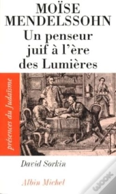 Moïse Mendelssohn ; Un Penseur Juif À L'Ère Des Lumières