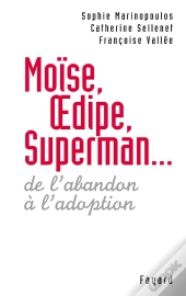 Moïse, Oedipe, Superman ; De L'Abandon A L'Adoption