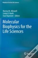 Molecular Biophysics For The Life Sciences