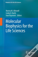 Molecular Biophysics For The Life Sciences