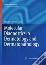 Molecular Diagnostics In Dermatology And Dermatopathology