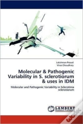 Molecular & Pathogenic Variability In S. Sclerotiorum & Uses In Idm