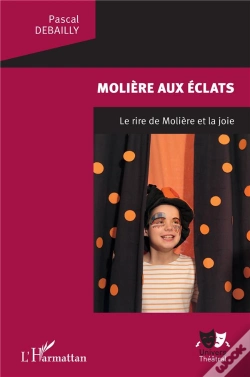Capa do artigo Molière Aux Éclats ; Le Rire De Molière Et La Joie