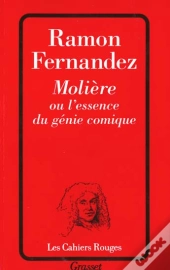 Molière Ou L'Essence Du Génie Comique