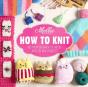 Mollie Makes: How To Knit - Preview
