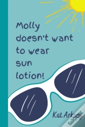 Molly Doesn'T Want To Wear Sun Lotion!
