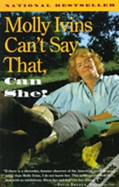 Molly Ivins Can'T Say That, Can She?