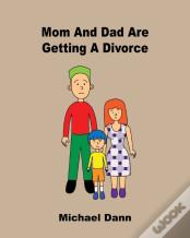 Mom And Dad Are Getting A Divorce