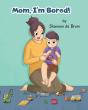 Mom, I'M Bored! - Preview