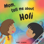 Mom, Tell Me About Holi