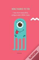 Mom Thanks To You Notebook