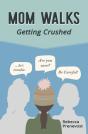 Mom Walks: Getting Crushed - Preview