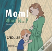 Mom! What Is... : Complex Concepts Made