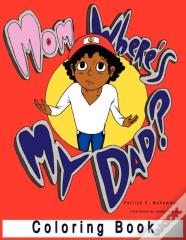 Mom, Where'S My Dad? Coloring Book
