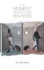 Moment I Should Have Bounced - Preview
