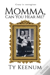 Momma, Can You Hear Me : A Novel