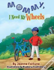 Mommy, I Need My Wheels
