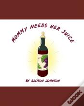 Mommy Needs Her Juice