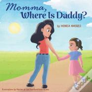 Mommy, Where Is Daddy?
