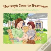 Mommy'S Gone To Treatment