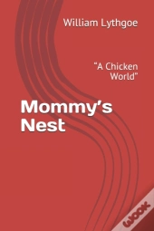 Mommy'S Nest:  A Chicken World
