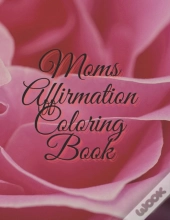 Moms Affirmation Coloring Book