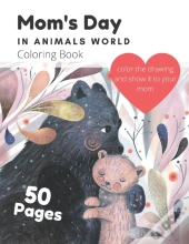 Mom'S Day In Animals World Coloring Book